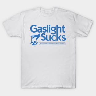 Gaslight sucks T-Shirt